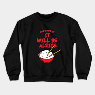 it will be alrice Crewneck Sweatshirt